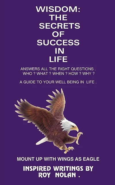 Wisdom: The Secrets of Success in Life: Mount Up with Wings as Eagle