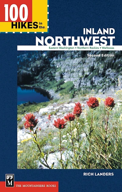 100 Hikes in the Inland Northwest: Eastern Washington, Northern Rockies, Wallowas, 2nd Edition