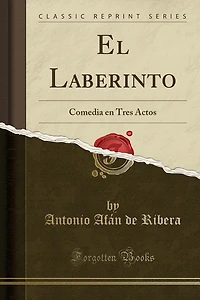 El Laberinto: Comedia en Tres Actos (Classic Reprint)