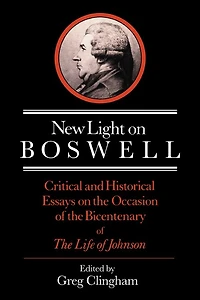 New Light On Boswell: Critical And Historical Essays The Occasion Of Bicententary 'life' Johnson
