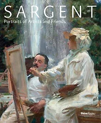 Sargent: Portraits Of Artists And Friends