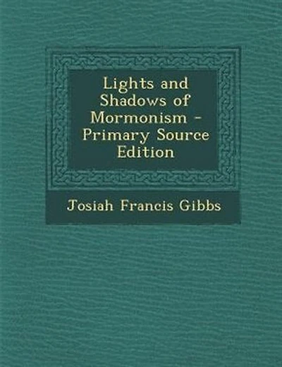 Lights and Shadows of Mormonism - Primary Source Edition