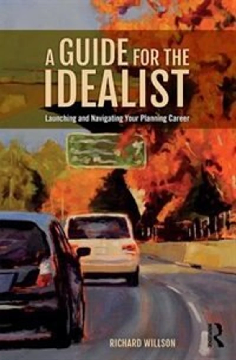A Guide for the Idealist: Launching and Navigating Your Planning Career