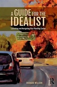 A Guide for the Idealist: Launching and Navigating Your Planning Career