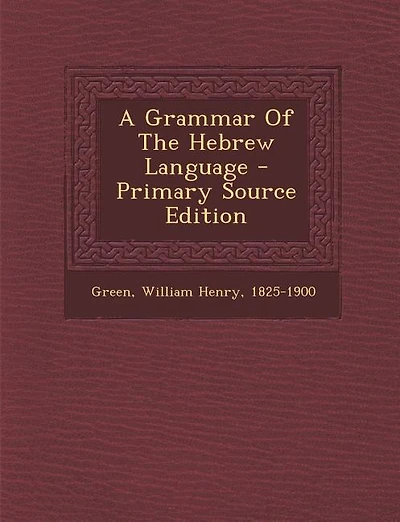 A Grammar Of The Hebrew Language - Primary Source Edition