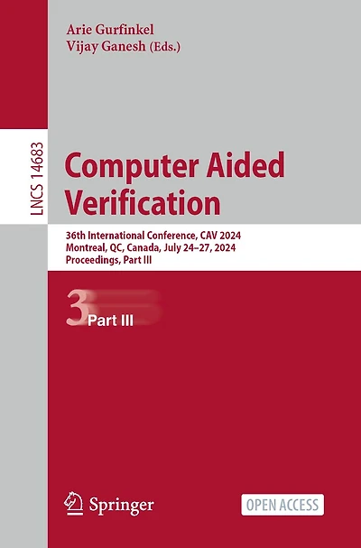Computer Aided Verification: 36th International Conference, CAV 2024, Montreal, QC, Canada, July 24-27, 2024, Proceedings