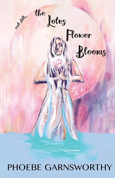 and still, the Lotus Flower Blooms: a spiritual soul's pathway to self-confidence and success