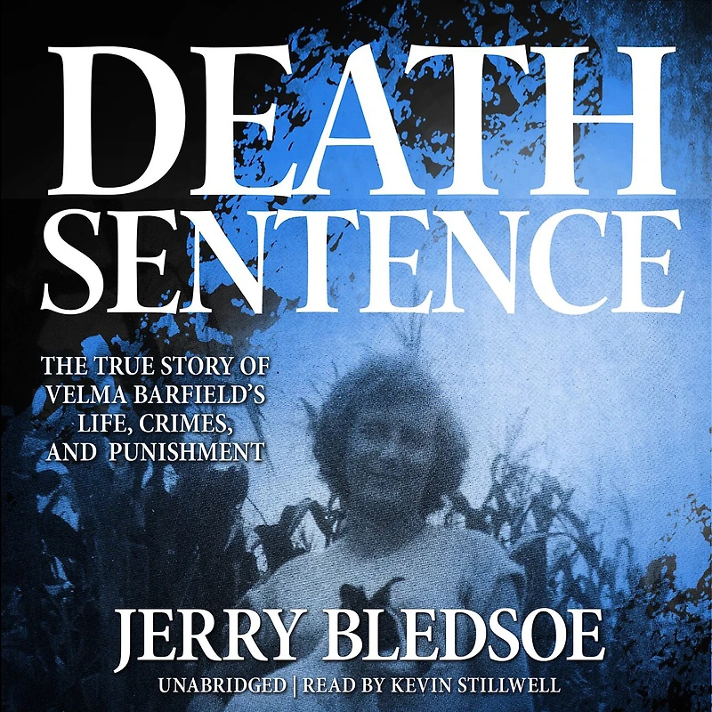 Death Sentence: The True Story of Velma Barfield’s Life, Crimes, and Punishment