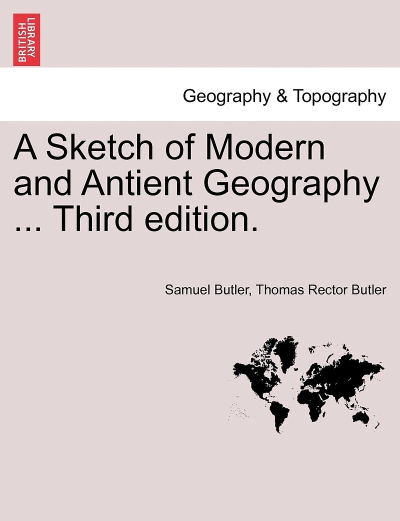 A Sketch Of Modern And Antient Geography ... Third Edition.