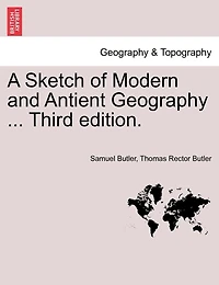A Sketch Of Modern And Antient Geography ... Third Edition.