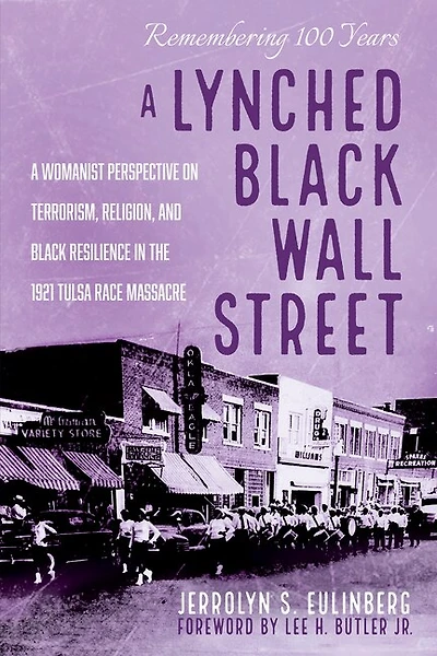 A Lynched Black Wall Street: Womanist Perspective on Terrorism, Religion, and Resilience the 1921 Tulsa Race Massacre