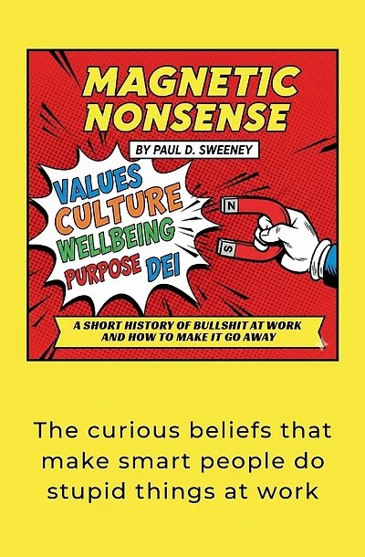 Magnetic Nonsense: A Short History of Bullshit at Work and How to Make It Go Away
