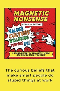 Magnetic Nonsense: A Short History of Bullshit at Work and How to Make It Go Away