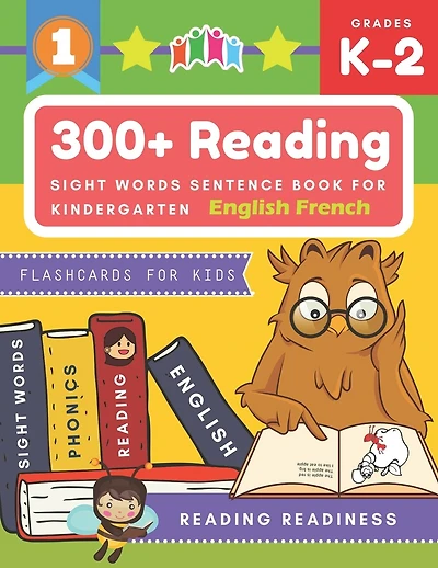 300+ Reading Sight Words Sentence Book for Kindergarten English French Flashcards for Kids: I Can Read several short sentences building games plus learning grammar punctuation and structure workbook. Guided reading good first teaching for all children