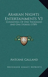 Arabian Nights Entertainments V3: Consisting Of One Thousand And One Stories (1789)
