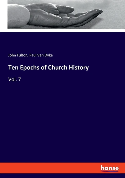 Ten Epochs of Church History: Vol. 7