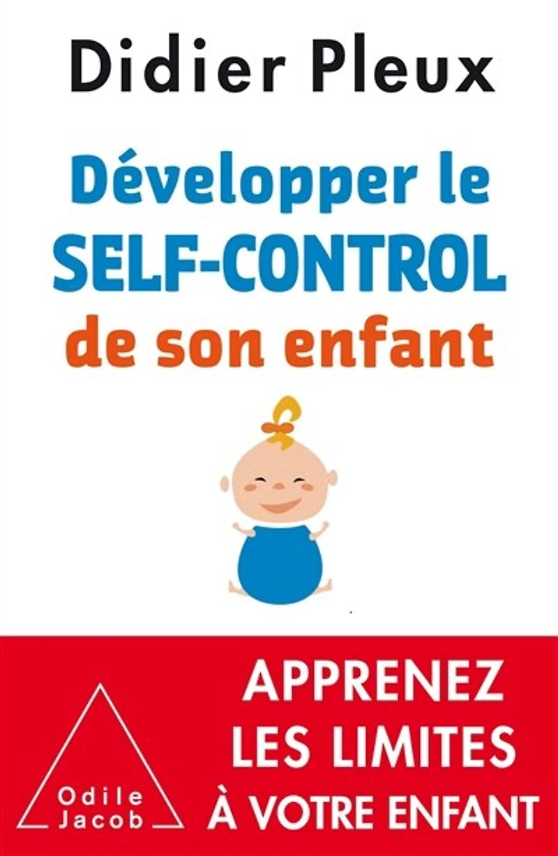 Développer le self-control de son enfant, 1 à 12 ans: apprenez les limites votre enfant
