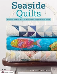 Seaside Quilts: Quilting & Sewing Projects For Beach-inspired Décor