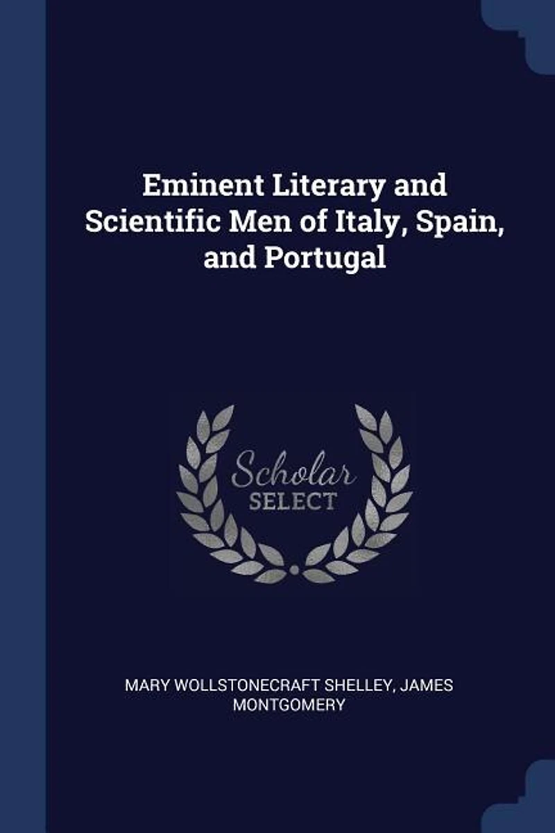 Eminent Literary and Scientific Men of Italy, Spain, Portugal