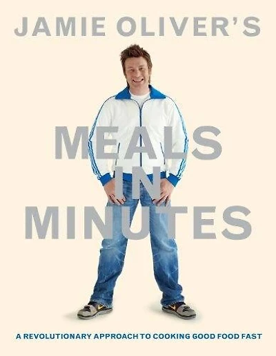 Jamie Oliver's Meals In Minutes: A Revolutionary Approach To Cooking Good food Fast