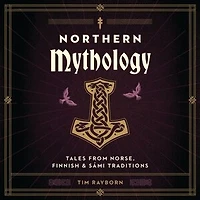 Northern Mythology: Tales from Norse, Finnish, and Sámi Traditions