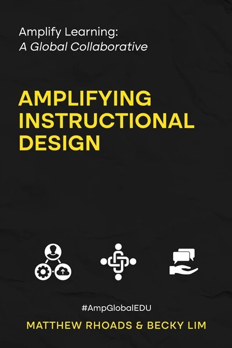 Amplify Learning: A Global Collaborative - Amplifying Instructional Design: A Global Collaborative
