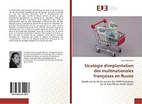 Stratégie d'implantation des multinationales françaises en Russie: Quelle est la clé du succès des FMN françaises sur le marché du retail russe ?