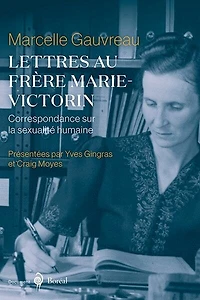 Lettres au frère Marie-Victorin: Correspondance sur la sexualité humaine