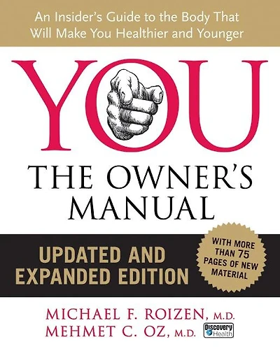 YOU: the Owner's Manual: An Insider's Guide to Body that Will Make You Healthier and Younger