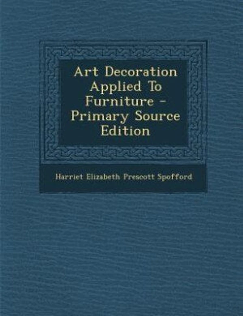 Art Decoration Applied To Furniture - Primary Source Edition