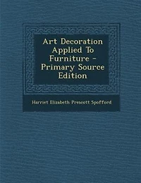 Art Decoration Applied To Furniture - Primary Source Edition