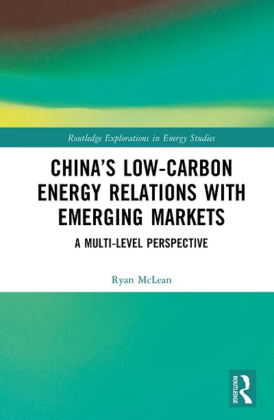 China's Low-Carbon Energy Relations with Emerging Markets: A Multi-Level Perspective