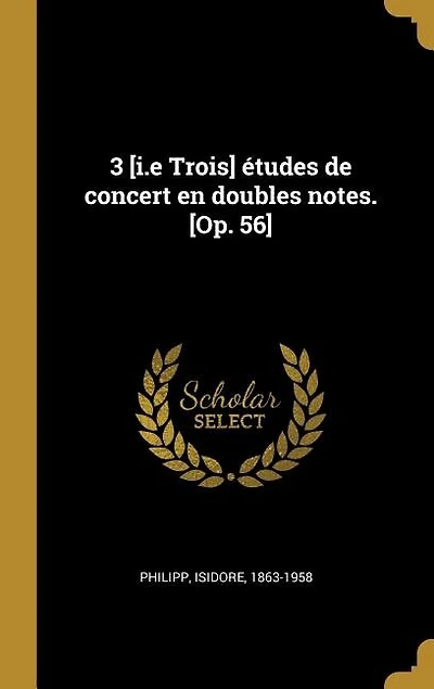 3 [i.e Trois] études de concert en doubles notes. [Op. 56]