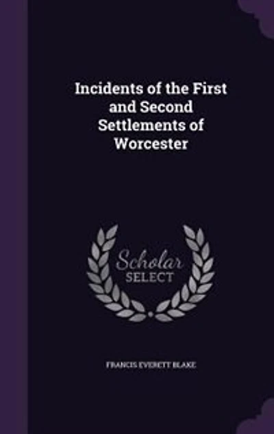 Incidents of the First and Second Settlements Worcester