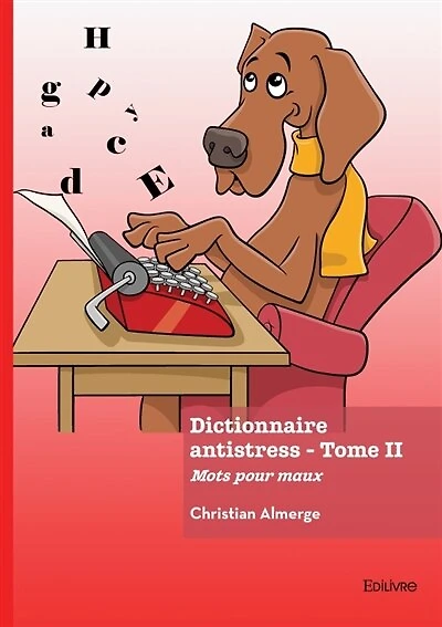 Dictionnaire antistress: Tome 2