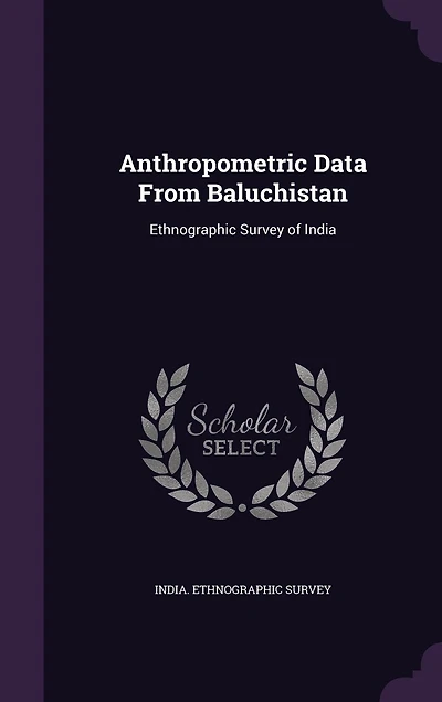 Anthropometric Data From Baluchistan: Ethnographic Survey of India