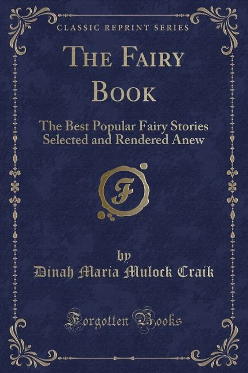 The Fairy Book: Best Popular Stories Selected and Rendered Anew