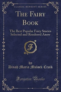 The Fairy Book: Best Popular Stories Selected and Rendered Anew