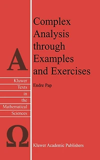 Complex Analysis through Examples and Exercises