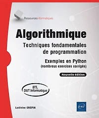 Algorithmique : techniques fondamentales de programmation exemples en Python (nombreux exercices corrigés), BTS, DUT informatique: