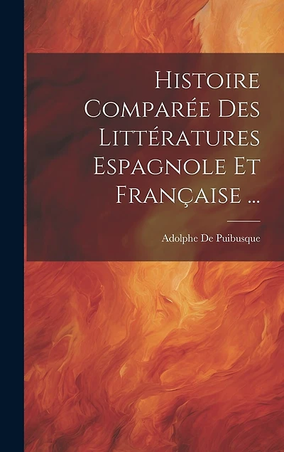 Histoire Comparée Des Littératures Espagnole Et Française ...