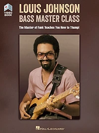 Louis Johnson - Bass Master Class: The Master Of Funk Teaches You How To Thump! Book With Full-length Video