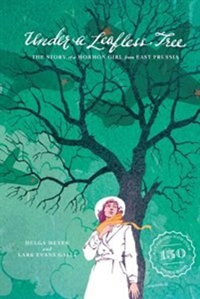 Under A Leafless Tree: The Story Of Mormon Girl From East Prussia