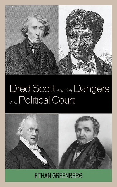Dred Scott and the Dangers of a Political Court