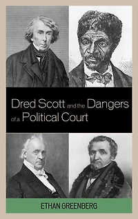 Dred Scott and the Dangers of a Political Court