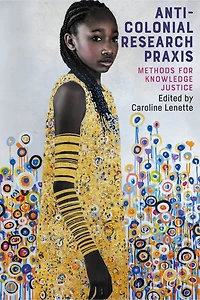 Anti-colonial research praxis: Methods for knowledge justice