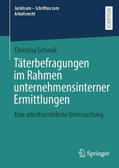 Taterbefragungen im Rahmen unternehmensinterner Ermittlungen: Eine arbeitsrechtliche Untersuchung