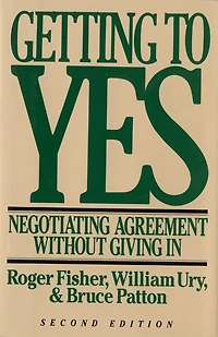 Getting To Yes: Negotiating Agreement Without Giving In