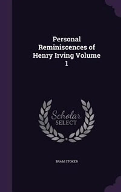 Personal Reminiscences of Henry Irving Volume 1