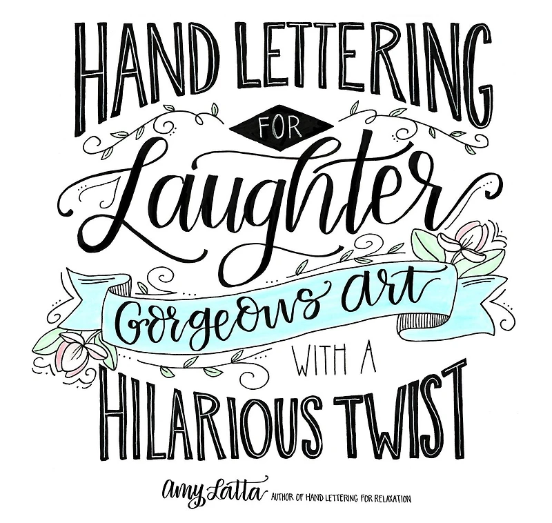 Hand Lettering For Laughter: Gorgeous Art With A Hilarious Twist